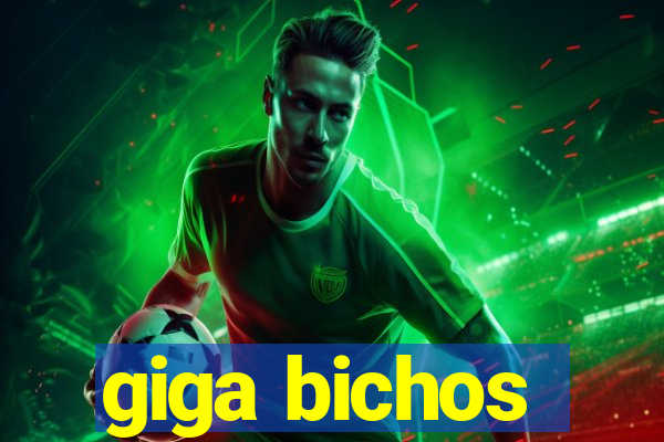 giga bichos